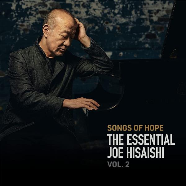 Songs of hope - The essential Joe Hisaishi vol. 2 / Joe Hisaishi | Hisaishi, Joe