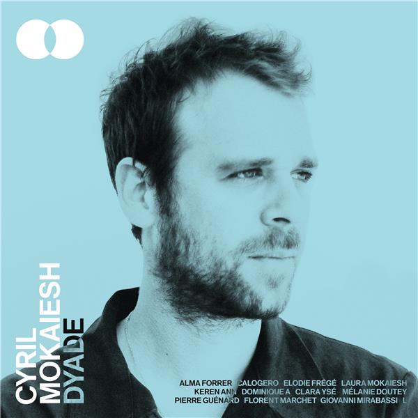 Dyade | Cyril Mokaiesh (1985-....). Chanteur. Musicien. Piano. Musicien. Guitare