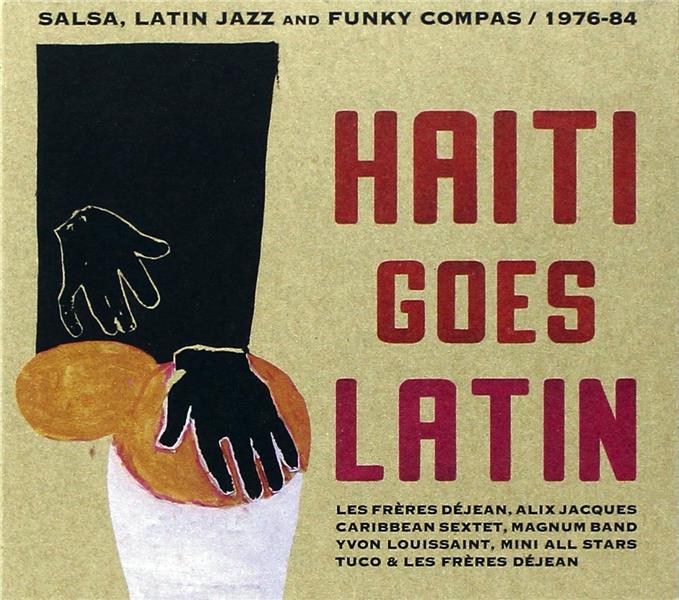 Haiti goes latin : Salsa, latin Jazz and funky compas 1976-84 | Louissaint, Yvon. Composition. Chant. Guitare