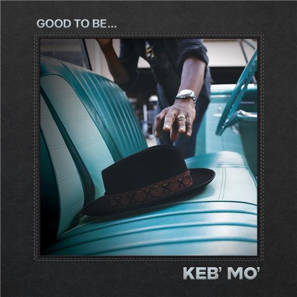 Good to be... / Keb' Mo' | 
