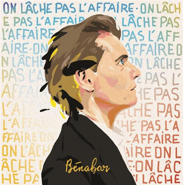 On lâche pas l'affaire / Bénabar | Bénabar. Chant. Paroles. Composition