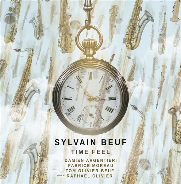 Time feel / Sylvain Beuf | Beuf, Sylvain. Saxophone soprano. Saxophone alto. Saxophone ténor. Composition. Arrangement