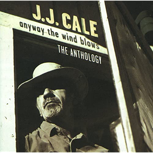 Anyway the wind blows: The anthology | J.J. Cale. Interprète