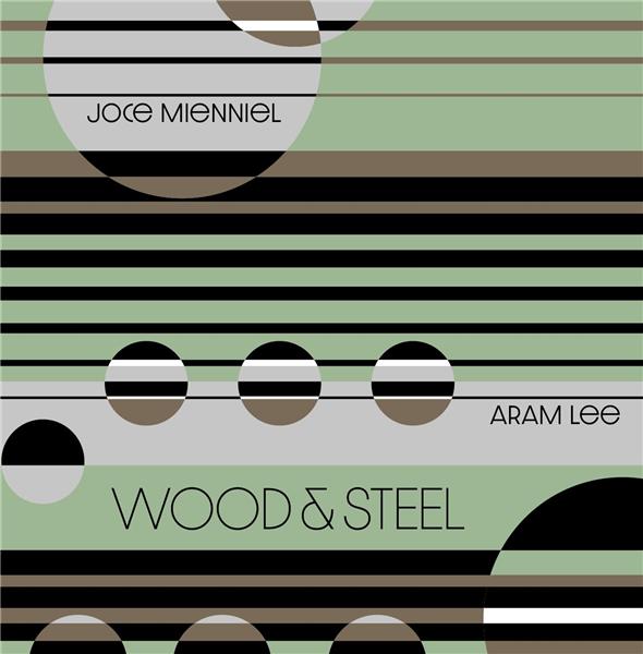 Wood & Steel / Joce Mienniel | Mienniel, Joce