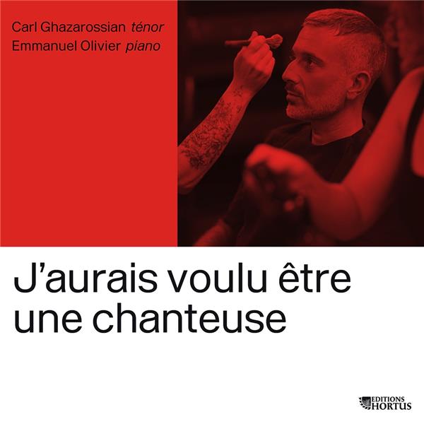 J'aurais voulu être une chanteuse | Carl Ghazarossian. Interprète