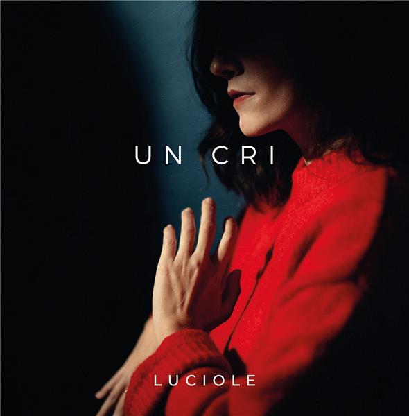 Un cri / Luciole | Luciole. Paroles. Composition. Chant