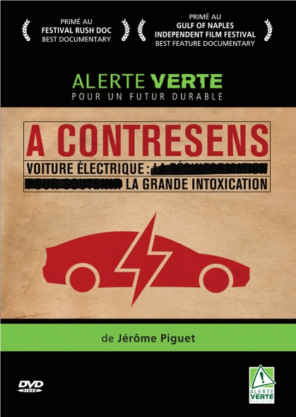 A contresens : voiture électrique la grande intoxication : Alerte verte, pour un futur durable / Film de Jérôme Piguet | Piguet , Jérôme . Metteur en scène ou réalisateur