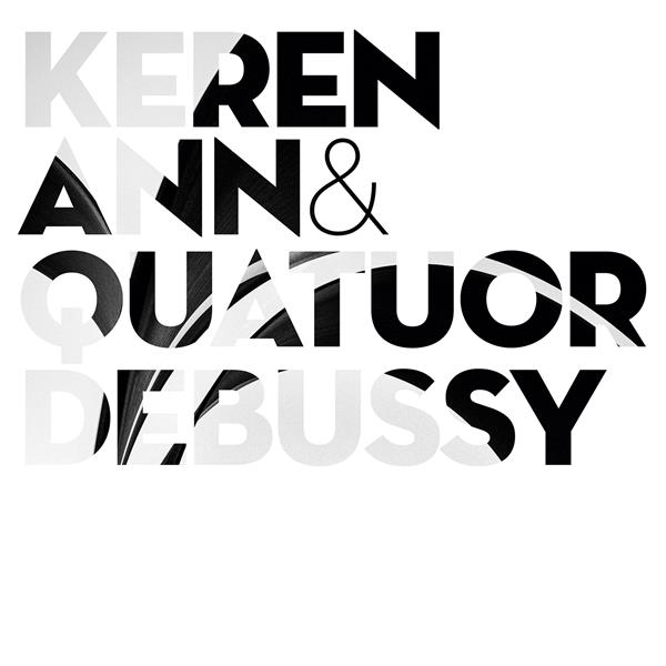 Keren Ann & Quatuor Debussy | Ann, Keren. Compositeur