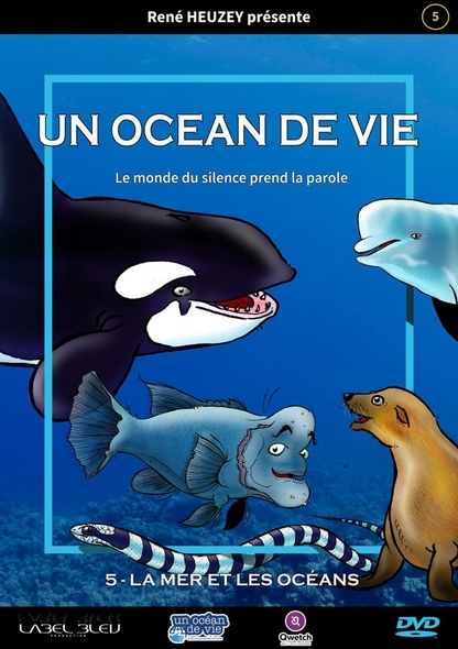 Un océan de vie : La mer et les océans. Vol. 5 / film de René Heuzey | Heuzey, René. Metteur en scène ou réalisateur