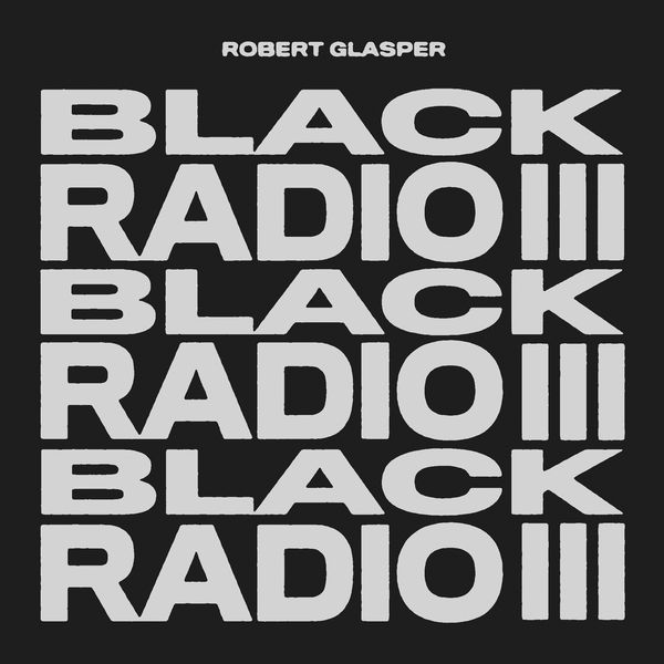 Black radio III / Robert Glasper | Glasper, Robert (1978-....). Clavier - non spécifié. Piano. Composition