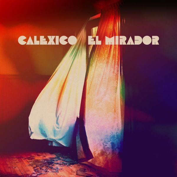 El mirador / Calexico | Calexico. Paroles. Composition. Interprète