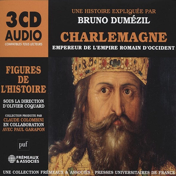 Charlemagne : Empereur de l'Empire romain d'Occident : Une histoire expliquée par Bruno Dumézil / Bruno Dumézil | Dumézil, Bruno. Auteur