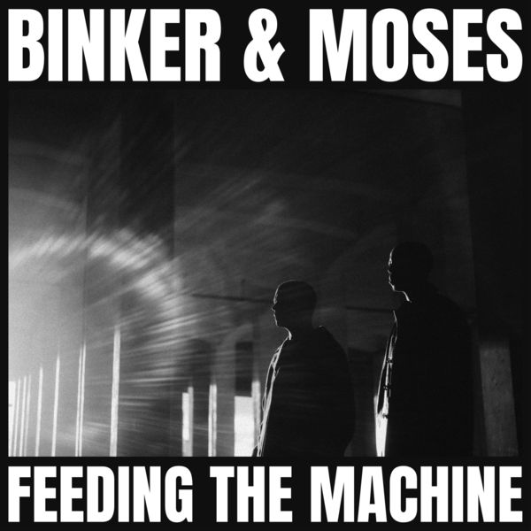 Feeding the machine / Binker & Moses | Golding, Binker. Compositeur