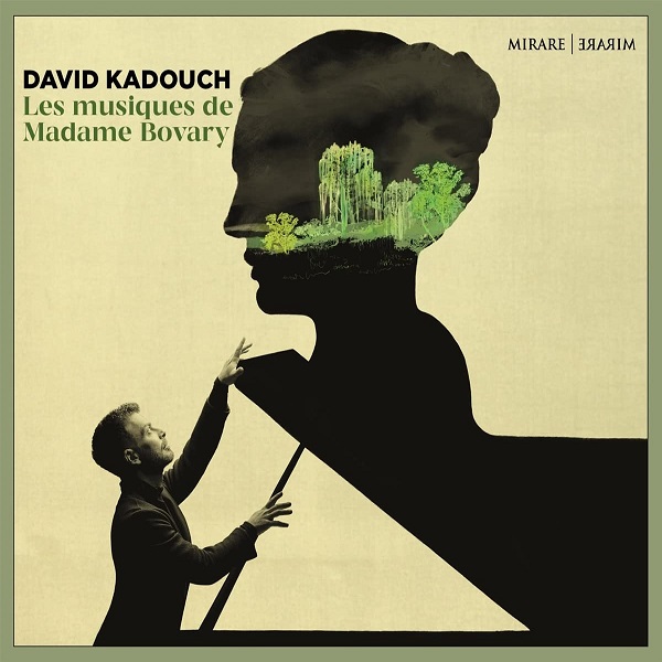 Les musiques de Madame Bovary / David Kadouch | Kadouch, David. Piano