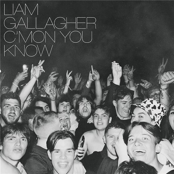 C'mon you know | Liam Gallagher (1972-....). Chanteur