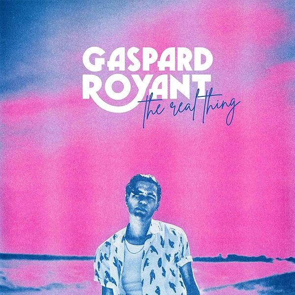The real thing / Gaspard Royant | Royant, Gaspard. Composition. Paroles. Chant