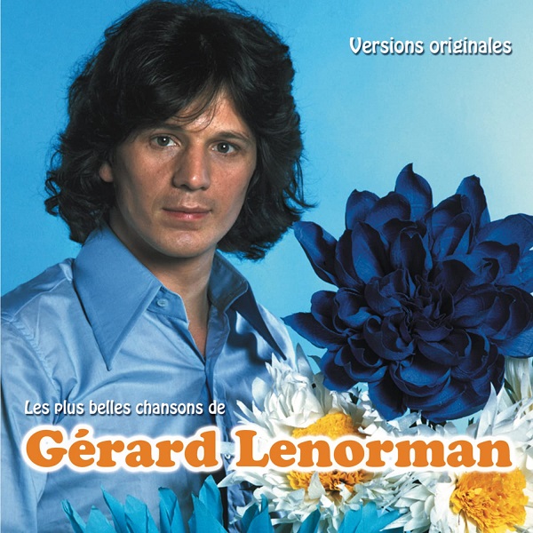 Les plus belles chansons de Gérard Lenorman : versions originales | Gérard Lenorman (1945-....). Chanteur