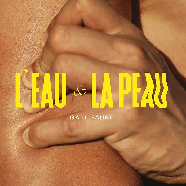 L' Eau et la peau / Gael Faure, textes, composition, guitare, chant | Faure, Gaël (1987-...). Chanteur