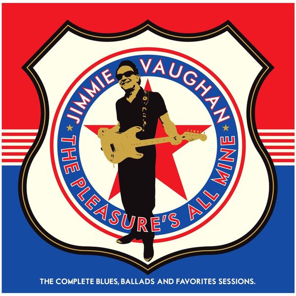 The Pleasure's all mine : the complete blues, ballads and favorites sessions | Jimmie Vaughan (1951-....). Compositeur