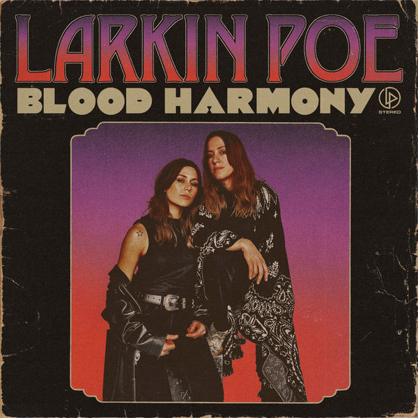 Blood harmony / Larking Poe | Larking Poe . Paroles. Composition. Interprète