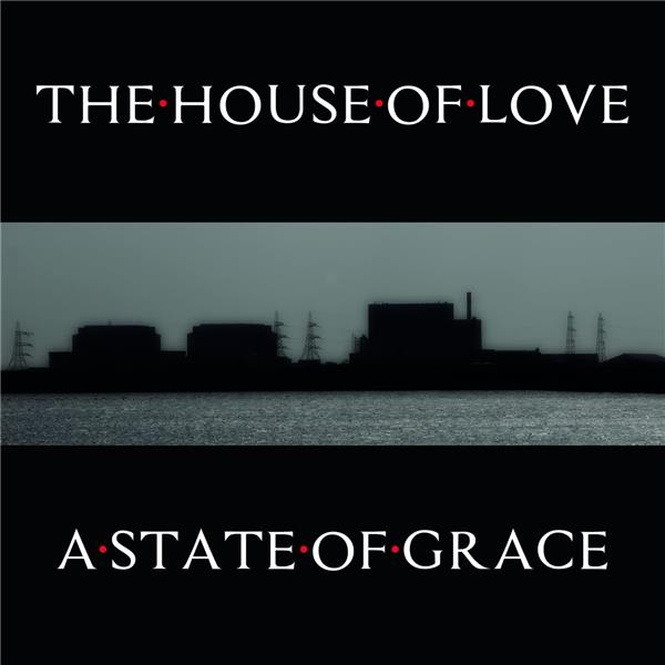 A state of grace | The House Of Love. 