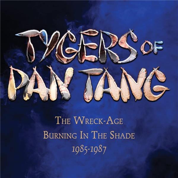 The wreck age . Burning in the shade . 1985-1987 | Tygers of Pan Tang. Musicien