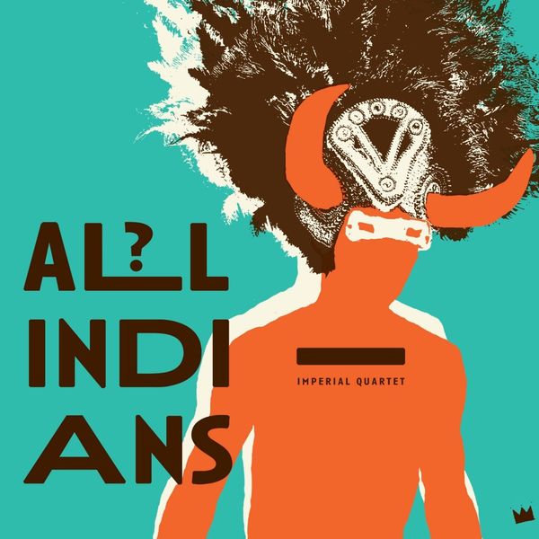 All indians ? | Imperial Quartet. 