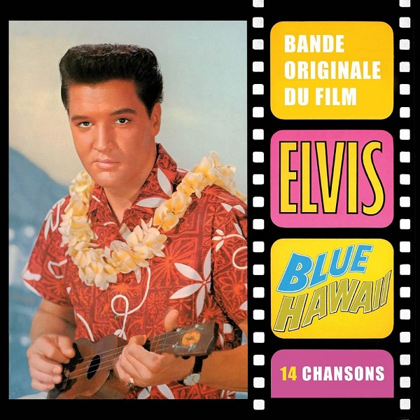 Blue Hawaii (sous le ciel bleu de Hawaï) | Elvis Presley. Interprète