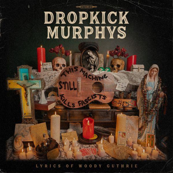 This machine still kills fascists | Dropkick Murphys. 