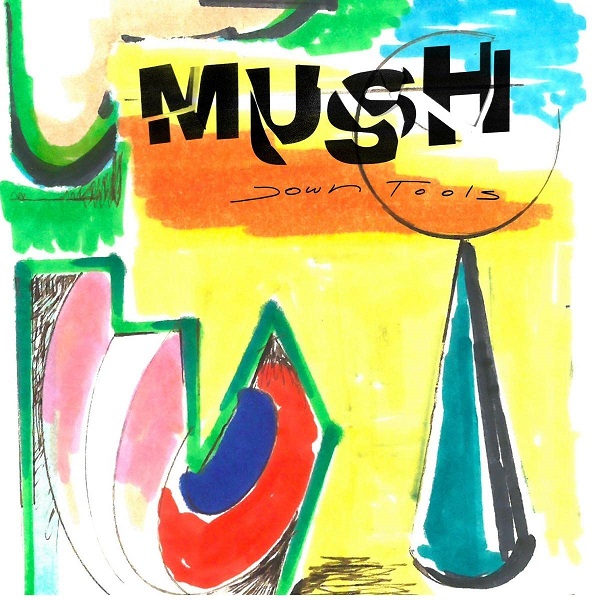 Down tools | Mush. Musicien