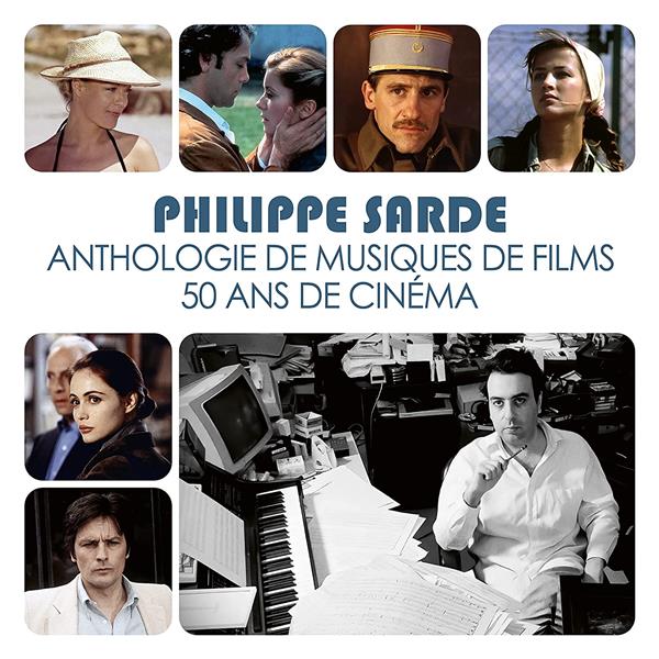 Anthologie de musiques de film : 50 ans de cinéma | Philippe Sarde (1945-....). Compositeur. Interprète