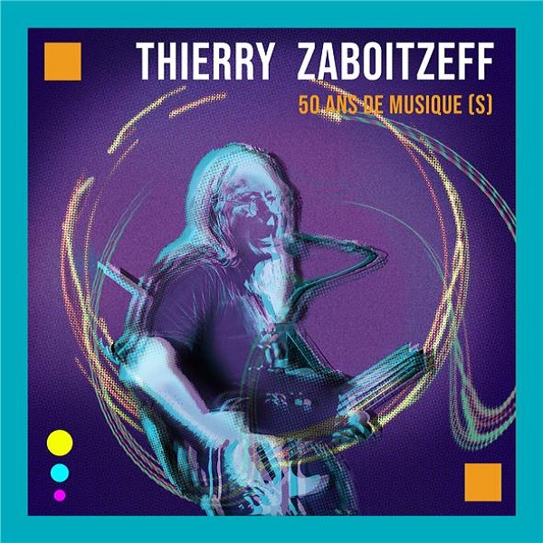 50 ans de musique (s) | Thierry Zaboitzeff (1953-....). Chanteur