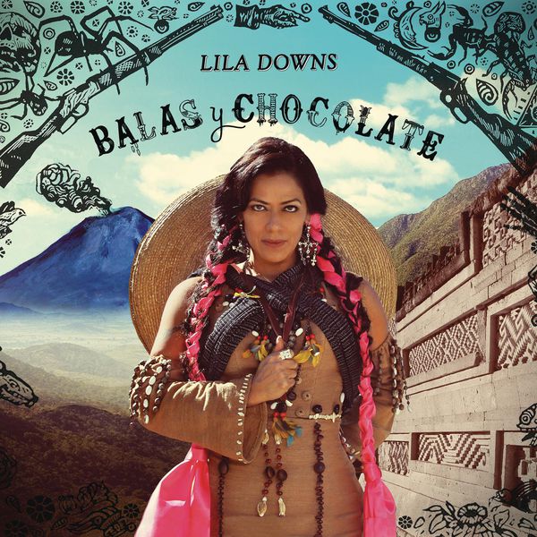 Balas y chocolate | Lila Downs (1968-....). Chanteur