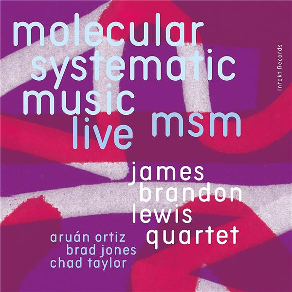 MSM : molecular systematic music live / James Brandon Lewis Quartet | Lewis, James Brandon (1983-....). Compositeur