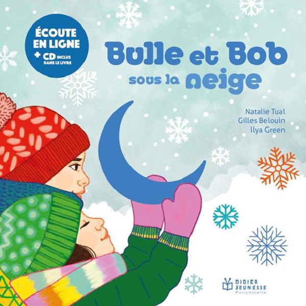 Bulle et Bob sous la neige / une histoire racontée et chantée par Nathalie Tual | Tual, Natalie. Auteur