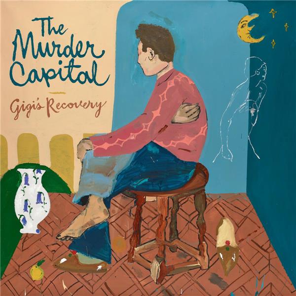 Gigi's recovery / The Murder Capital | The Murder Capital