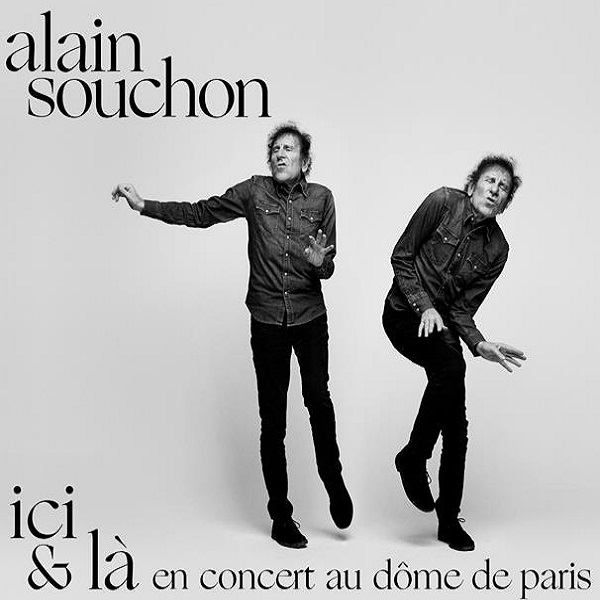Ici & là : en concert au Dôme de Paris / Alain Souchon | Souchon, Alain (1944-....)