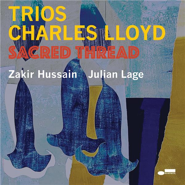 Trios. 3, Sacred thread / Charles Lloyd | Lloyd, Charles. Saxophone ténor. Flûte. Maracas. Composition
