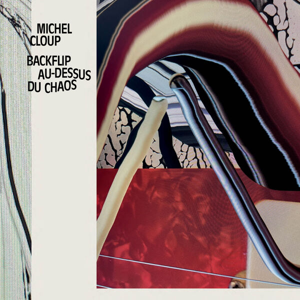 Backflip au-dessus du chaos / Michel Cloup, chant, guitare, claviers, guitare basse, effets, échantillonnage, collages, composition | Cloup, Michel. Chanteur. Musicien. Compositeur