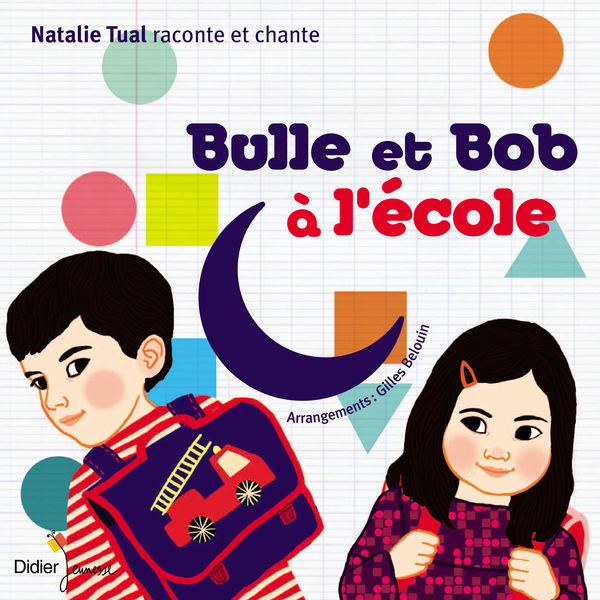 Bulle et Bob à l'école / une histoire racontée par Natalie Tual | Tual, Natalie. Composition. Paroles. Chant. Narrateur