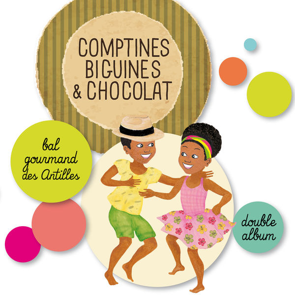 Comptines biguines & chocolat : bal gourmand des Antilles / Magguy Faraux | 