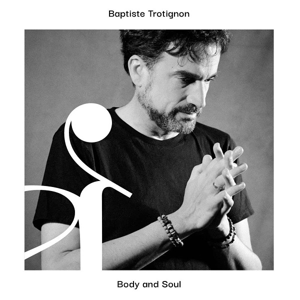 Body and soul / Baptiste Trotignon | Trotignon, Baptiste