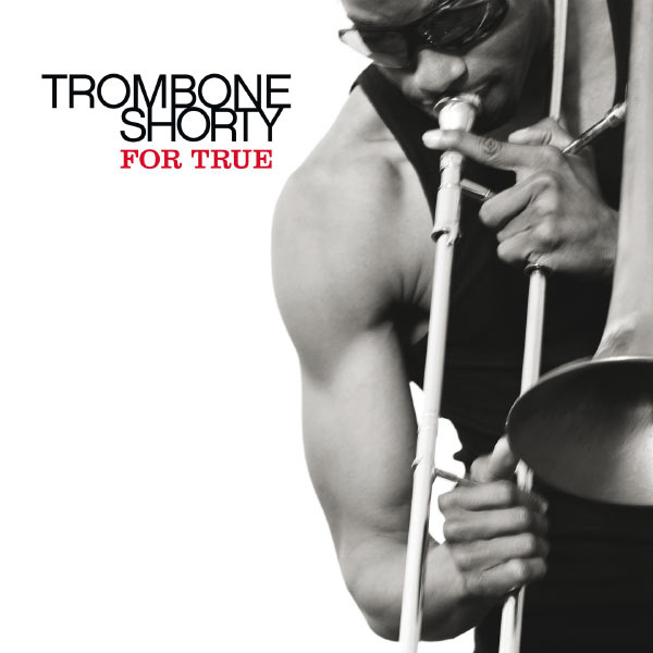 For true | Trombone Shorty. Interprète