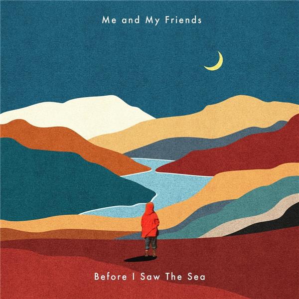 Before I saw the sea / Me And My Friends | Me And My Friends
