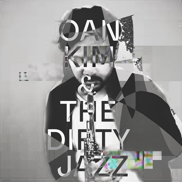 Oan Kim & The Dirty Jazz | Oan Kim. Interprète