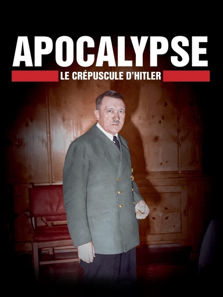 Apocalypse : Le crépuscule d'Hitler