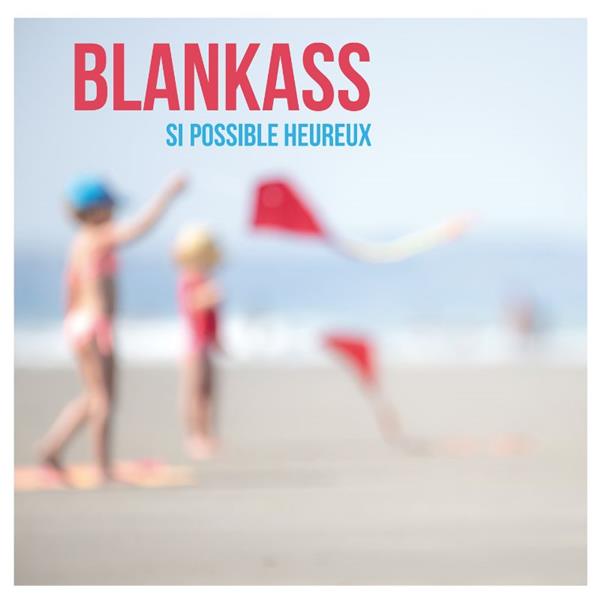 Si possible heureux | Blankass. 