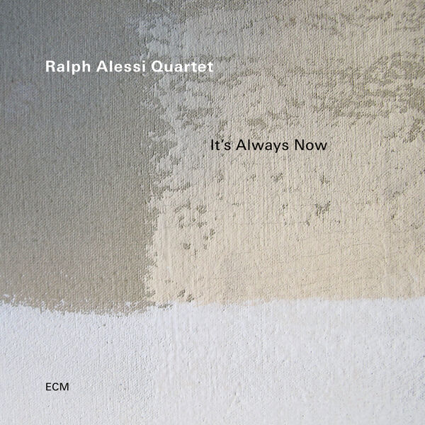 It's always now | Ralph Alessi (1963-....). Musicien. Trompette