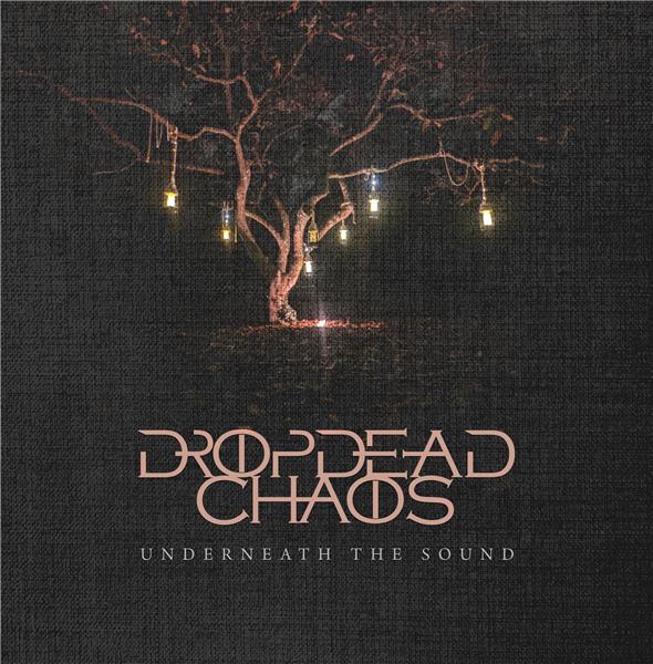 Underneath the sound / Dropdead Chaos | Dropdead Chaos . Composition. Interprète
