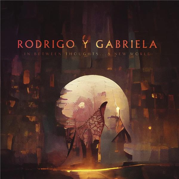 In between thoughts...a new world / Rodrigo Y Gabriela | Rodrigo y Gabriela. Composition. Interprète